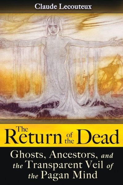 Cover for Claude Lecouteux · The Return of the Dead: Ghosts, Ancestors, and the Transparent Veil of the Pagan Mind (Pocketbok) (2009)