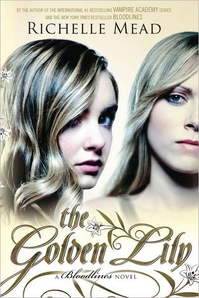 Cover for Richelle Mead · The Golden Lily: a Bloodlines Novel (Hardcover bog) [First edition] (2012)