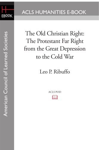 Cover for Leo P. Ribuffo · The Old Christian Right: the Protestant Far Right from the Great Depression to the Cold War (Acls History E-book Project) (Paperback Book) (2008)