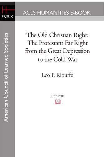 Cover for Leo P. Ribuffo · The Old Christian Right: the Protestant Far Right from the Great Depression to the Cold War (Acls History E-book Project) (Pocketbok) (2008)