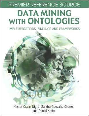 Cover for Hector Oscar Nigro · Data Mining with Ontologies: Implementations, Findings, and Frameworks (Hardcover Book) (2007)