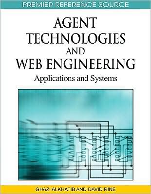 Cover for Ghazi Alkhatib · Agent Technologies and Web Engineering: Applications and Systems (Hardcover Book) (2008)