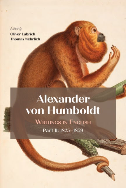 Cover for Alexander von Humboldt: Writings in English, Part II: 1825–1859 (Hardcover Book) (2025)