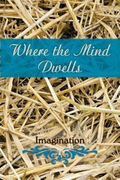 Cover for Where the Mind Dwells Imagination (Paperback Book) (2016)