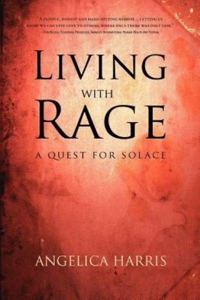 Cover for Angelica Harris · Living with Rage: a Quest for Solace (Paperback Bog) (2011)