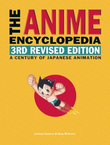 The Anime Encyclopedia, 3rd Revised Edition: A Century of Japanese Animation - Jonathan Clements - Books - Stone Bridge Press - 9781611720181 - April 16, 2015