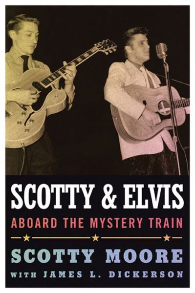 Scotty and Elvis: Aboard the Mystery Train - American Made Music Series - Scotty Moore - Livros - University Press of Mississippi - 9781617038181 - 30 de junho de 2013