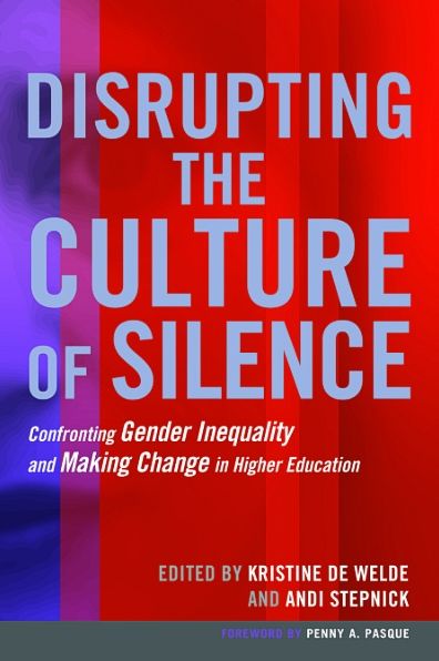 Cover for Kris De Welde · Disrupting the Culture of Silence: Confronting Gender Inequality and Making Change in Higher Education (Paperback Book) (2014)