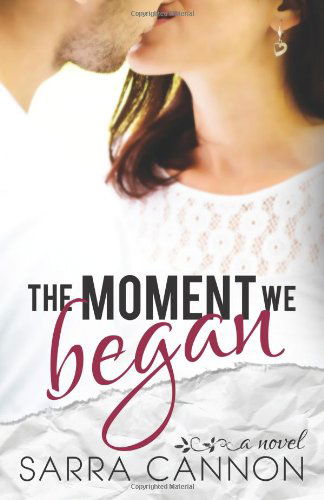 Cover for Sarra Cannon · The Moment We Began (A Fairhope New Adult Romance) (Volume 2) (Taschenbuch) (2013)