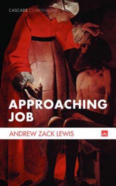 Approaching Job - Andrew Zack Lewis - Books - Wipf & Stock Publishers - 9781625648181 - March 8, 2017