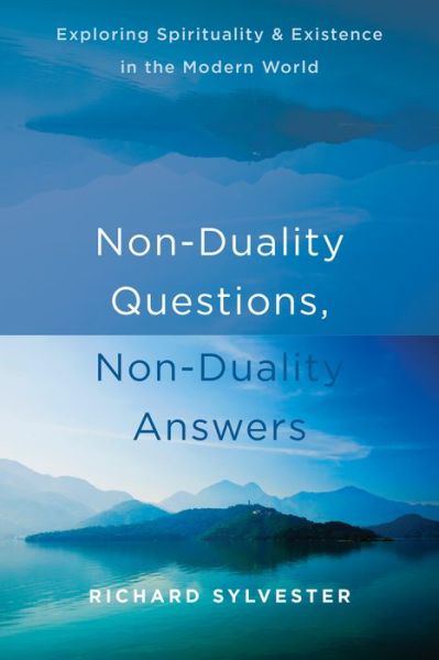 Cover for Richard Sylvester · Non-Duality Questions, Non-Duality Answers: Exploring Spirituality and Existence in the Modern World (Paperback Book) (2016)