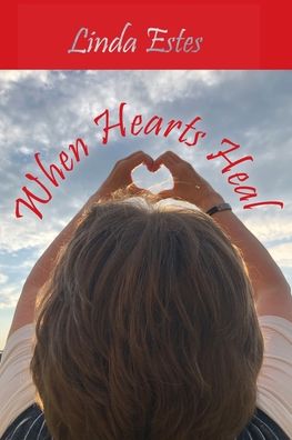 Cover for Linda K Estes · When Hearts Heal (Paperback Book) (2019)