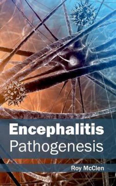 Cover for Roy Mcclen · Encephalitis: Pathogenesis (Inbunden Bok) (2015)