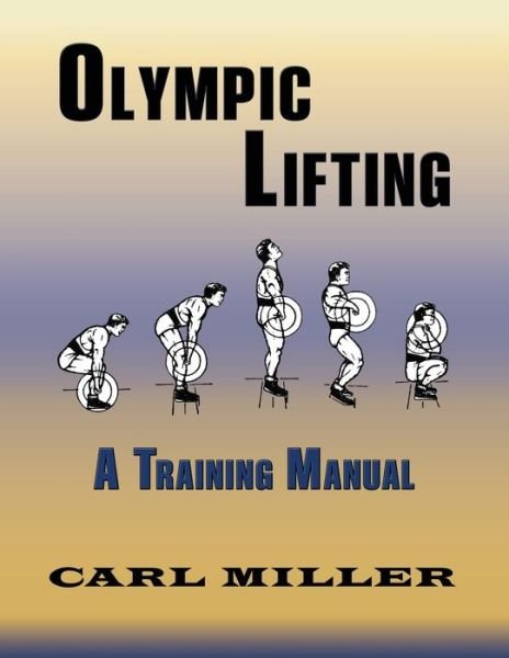 Olympic Lifting - Carl Miller - Książki - Sunstone Press - 9781632932181 - 15 grudnia 2017