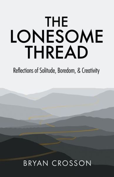 Cover for Bryan Crosson · The Lonesome Thread (Pocketbok) (2020)