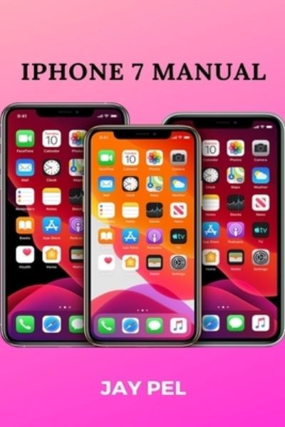 Cover for Jay Pel · Iphone 7 Manual (Paperback Book) (2021)