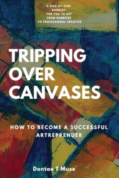 Cover for Dontae T Muse · Tripping Over Canvases (Paperback Book) (2021)