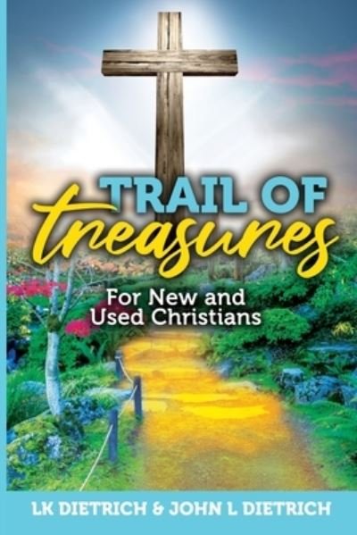 Cover for L K Dietrich · Trail of Treasures: For New and Used Christians (Taschenbuch) (2021)
