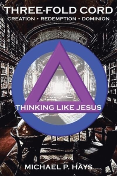 Three-Fold Cord - Michael P. Hays - Livros - Christian Faith Publishing - 9781638745181 - 24 de maio de 2022