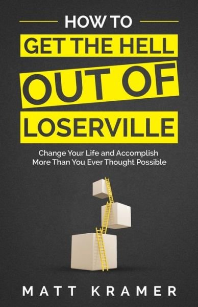 Cover for Matt Kramer · How to Get the Hell Out of Loserville (Paperback Book) (2017)