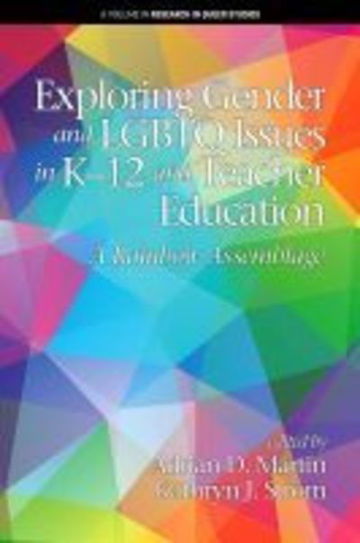 Cover for Exploring Gender and LGBTQ Issues in K-12 and Teacher Education: A Rainbow Assemblage - Research in Queer Studies (Hardcover Book) (2019)