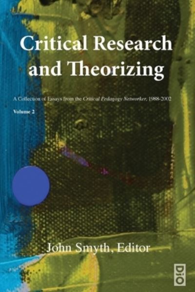 Critical Research and Theorizing - John Smyth - Books - DIO Press Inc - 9781645042181 - October 26, 2021