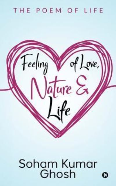 Cover for Soham Kumar Ghosh · Feeling of Love, Nature &amp; Life (Paperback Book) (2019)