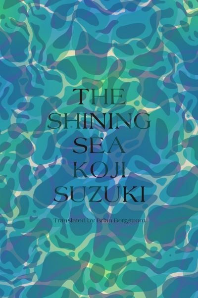 Cover for Koji Suzuki · The Shining Sea (Inbunden Bok) (2022)