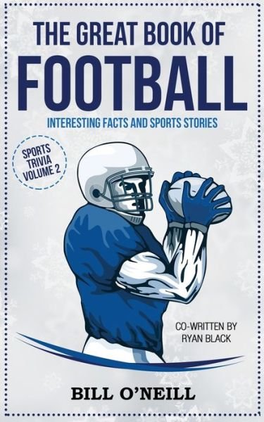 Cover for Bill O'Neill · The Great Book of Football: Interesting Facts and Sports Stories - Sports Trivia (Taschenbuch) (2020)