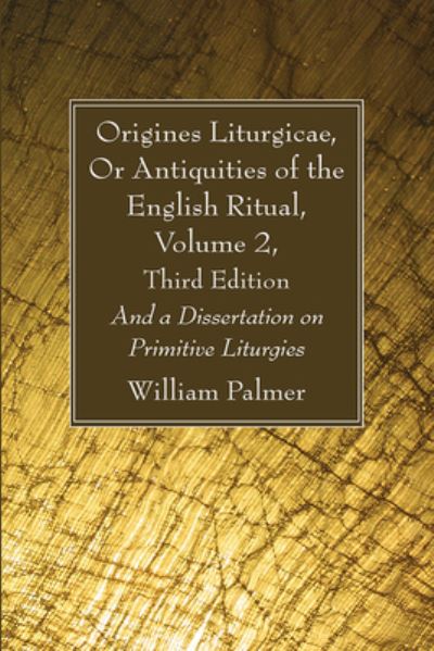 Cover for William Palmer · Origines Liturgicae, or Antiquities of the English Ritual, Volume 2, Third Edition (N/A) (2021)