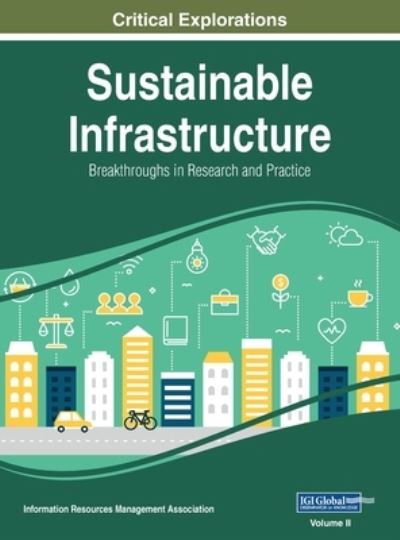 Sustainable Infrastructure - Information Reso Management Association - Boeken - Engineering Science Reference - 9781668432181 - 21 oktober 2019