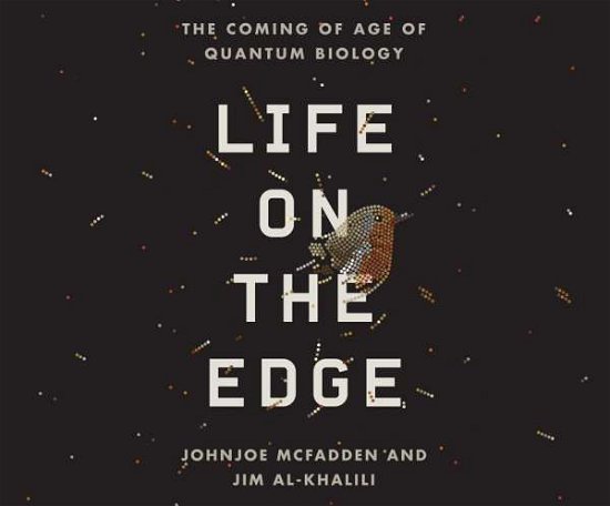Cover for Johnjoe Mcfadden · Life on the Edge: the Coming of Age of Quantum Biology (CD) (2015)