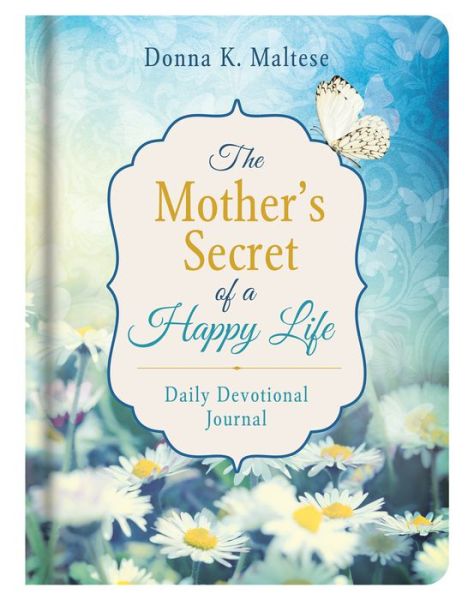 Cover for Donna K. Maltese · Mother's Secret of a Happy Life Daily Devotional Journal (Hardcover Book) (2018)