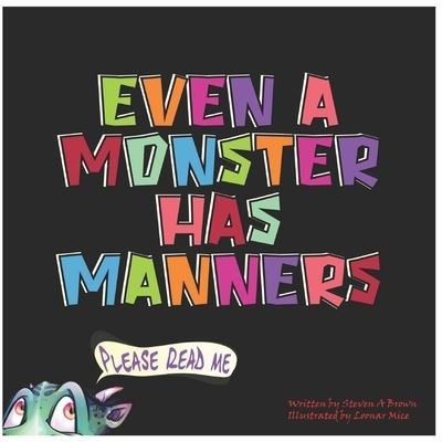 Even a Monster Has Manners - Steven Brown - Books - Independently Published - 9781696912181 - October 3, 2019