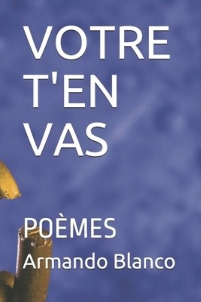 Cover for Armando Blanco Blanco · Votre t'En Vas (Paperback Book) (2019)