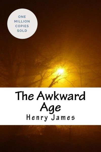 The Awkward Age - Henry James - Books - Createspace Independent Publishing Platf - 9781717044181 - April 19, 2018