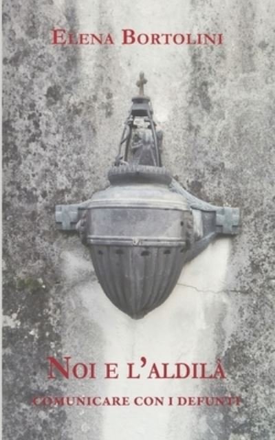 Cover for Alda Teodorani · Noi e L'aldilà (Book) (2022)
