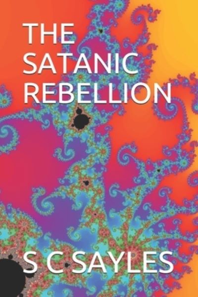 Cover for S C Sayles · The Satanic Rebellion (Paperback Book) (2018)