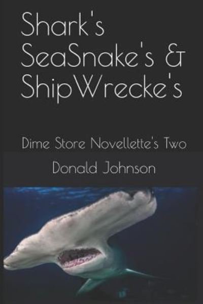 Cover for Donald Johnson · Shark's Seasnake's &amp; Shipwrecke's (Paperback Book) (2018)