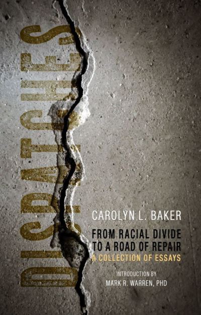 Cover for Carolyn L. Baker · Dispatches, From Racial Divide to the Road of Re – A Collection of Essays (Taschenbuch) (2024)