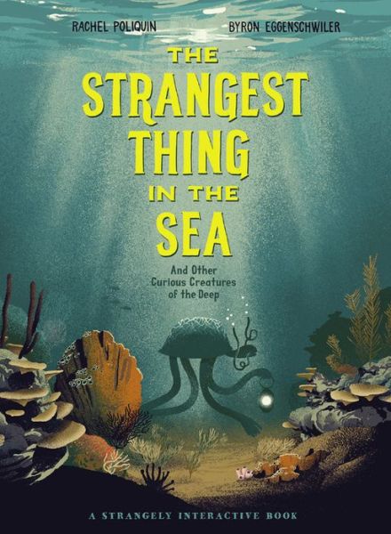 Cover for Rachel Poliquin · The Strangest Thing in The Sea: And Other Curious Creatures of the Deep (Hardcover Book) (2021)