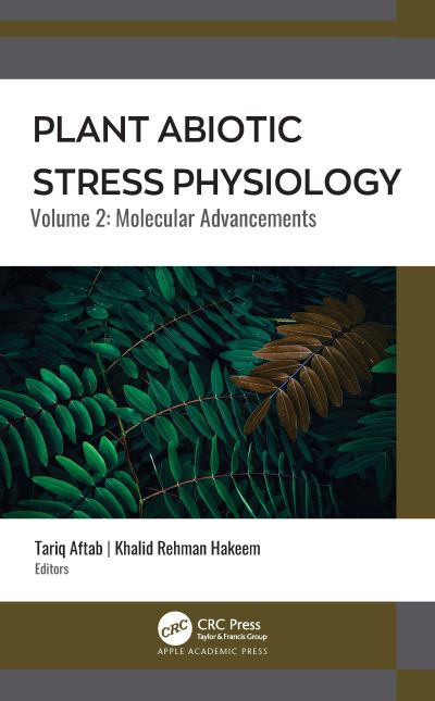 Cover for Tariq Aftab · Plant Abiotic Stress Physiology: Volume 2: Molecular Advancements (Hardcover Book) (2022)