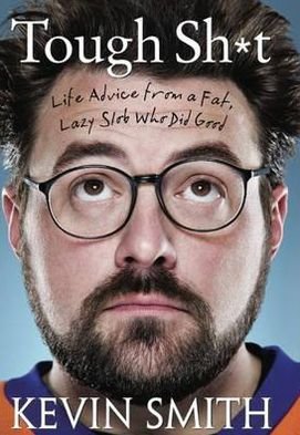 Cover for Kevin Smith · Tough Sh*t: Life Advice from a Fat, Lazy Slob Who Did Good (Innbunden bok) [Signed Limited edition] (2012)