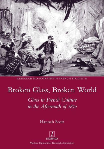 Cover for Hannah Scott · Broken Glass, Broken World : Glass in French Culture in the Aftermath of 1870 (Paperback Book) (2018)