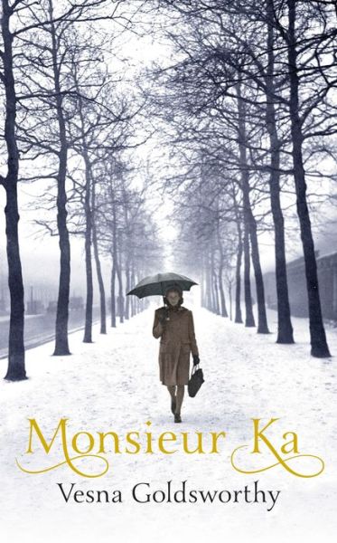 Cover for Vesna Goldsworthy · Monsieur Ka (Hardcover Book) (2018)