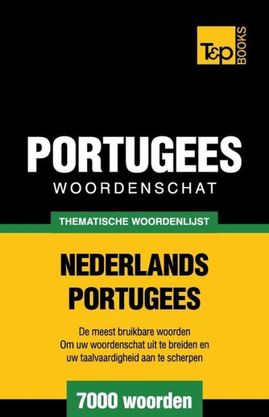 Cover for Andrey Taranov · Thematische woordenschat Nederlands-Portugees - 7000 woorden - Dutch Collection (Paperback Book) (2015)