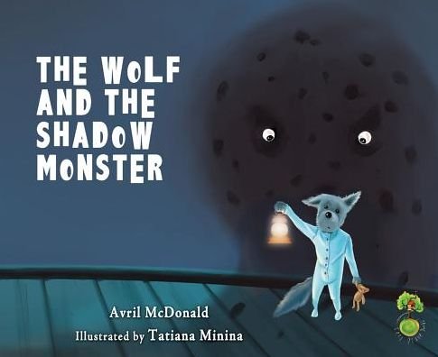 Cover for Avril McDonald · The Wolf and the Shadow Monster - The Feel Brave Series (Paperback Bog) (2016)