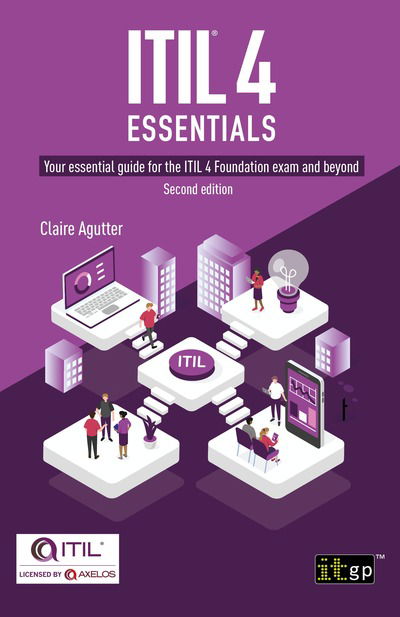 Cover for Claire Agutter · ITIL (R) 4 Essentials: Your essential guide for the ITIL 4 Foundation exam and beyond (Paperback Book) [2nd edition] (2020)