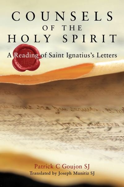 Cover for Goujon, Patrick (SJ) · Counsels of the Holy Spirit: A Reading of St Ignatius's Letters (Paperback Bog) (2021)
