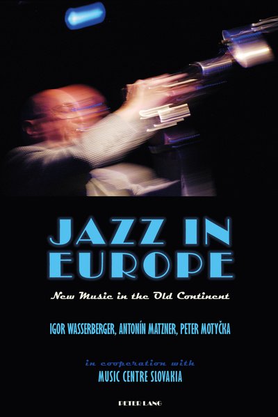 Jazz in Europe: New Music in the Old Continent - Igor Wasserberger - Books - Peter Lang International Academic Publis - 9781788743181 - April 17, 2018